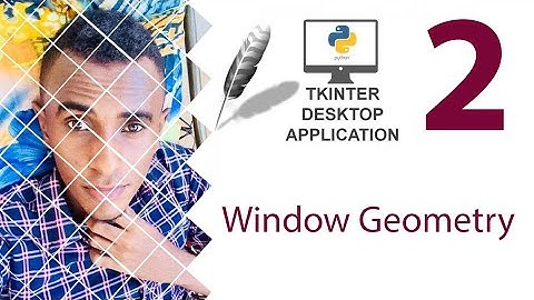 Tkinter 2 - Window Geometry.