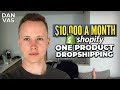 One Product Dropshipping Guide | The Fastest Way From Zero To $10,000/Month With Shopify