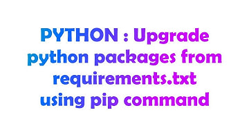 PYTHON : Upgrade python packages from requirements.txt using pip command