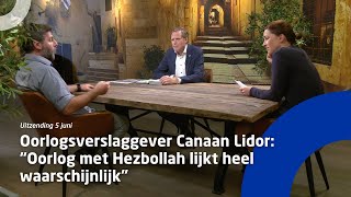 Uitzending 5 juni • “Oorlog met Hezbollah lijkt heel waarschijnlijk"