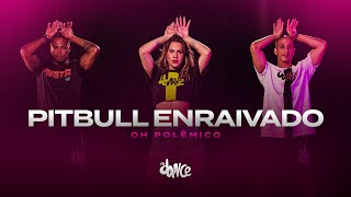 Video thumbnail of "Pitbull Enraivado - Oh Polêmico | FitDance (Coreografia)"