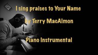 I sing praises to Your Name Terry MacAlmon (Piano Instrumental) chords
