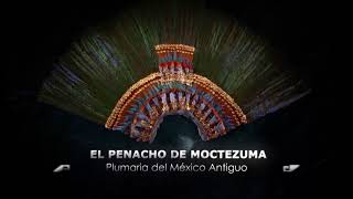 Ciclo zona documental: El penacho de Moctezuma. Plumaria del México Antiguo