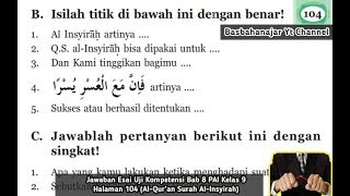 ... uji kompetensi bab 8 (al-qur’an surah al-insyirah) halaman 104
b. dan...