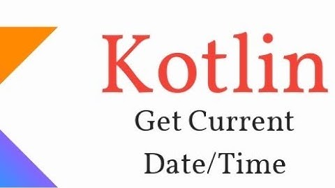 Date and Time in Kotlin   Creating and formatting