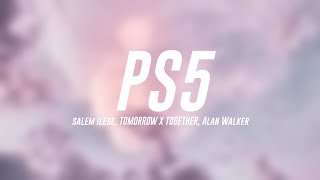PS5 - salem ilese, TOMORROW X TOGETHER, Alan Walker [Letra] ❣