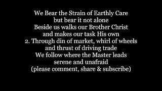 WE BEAR THE STRAIN OF EARTHLY CARE Hymn Lyrics Words text trending sing along song music