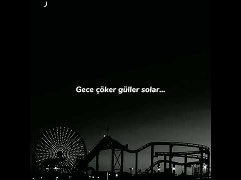 Gece çöker güller solar ...