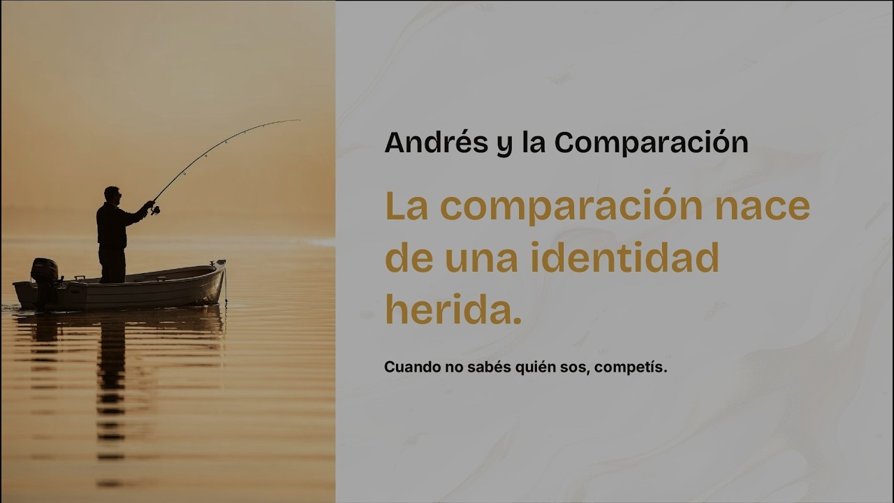 Andrés y la Comparación: La comparación nace de una identidad herida.