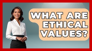 What Are Ethical Values? - The Personal Growth Path