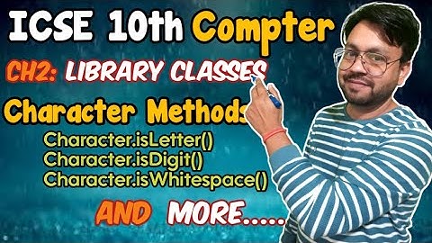 P1 - Character functions in Java | isWhiteSplace | isLetterOrDigit methods  | ICSE Computer class 10