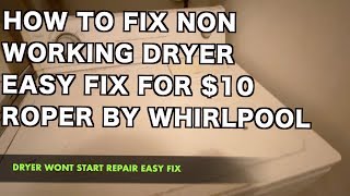 ROPER WHIRLPOOL DRYER NOT HEATING - FIX