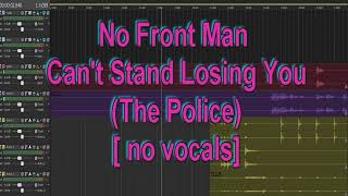 No Front Man - Cant Stand Losing You (The Police) [No Vocals]