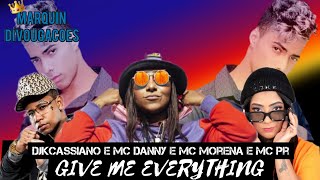 Video thumbnail of "GIVE ME EVERYTHING | @DJKCassiano e MC DANNY E MC MORENA E MC PR (PISEIRO REMIX)"