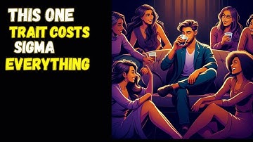 The Toxic Trait All Sigma Males Share (But Never Admit)