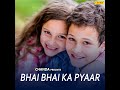 Bhai Bhai Ka Pyar Mp3 Song