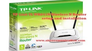 Tp Link Tl Wr841n Wireless N Router Setup And Installation Youtube