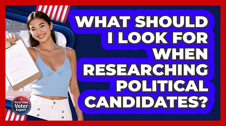 What Should I Look For When Researching Political Candidates? - First Time Voter Expert