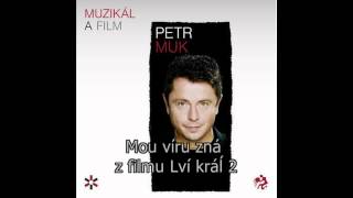 Video thumbnail of "Petr Muk - Mou víru zná (z filmu Lví král 2) [Still, FULL HD, speed fix]"