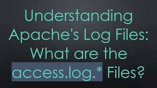 Understanding Apache's Log Files: What are the access.log.* Files