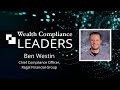 Wealth Compliance Leaders featuring Ben Westin, Chief Compliance Officer of Regal Financial Group