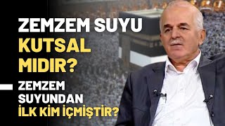 Zemzem Suyu Kutsal Mıdır? Zemzem Suyundan İlk Kim İçmiştir?