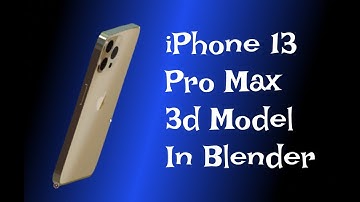 iPhone 13 Pro Max 3D Model Created in Blender