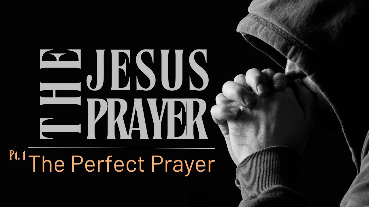 The Jesus Prayer Part 1- The Perfect Prayer - YouTube