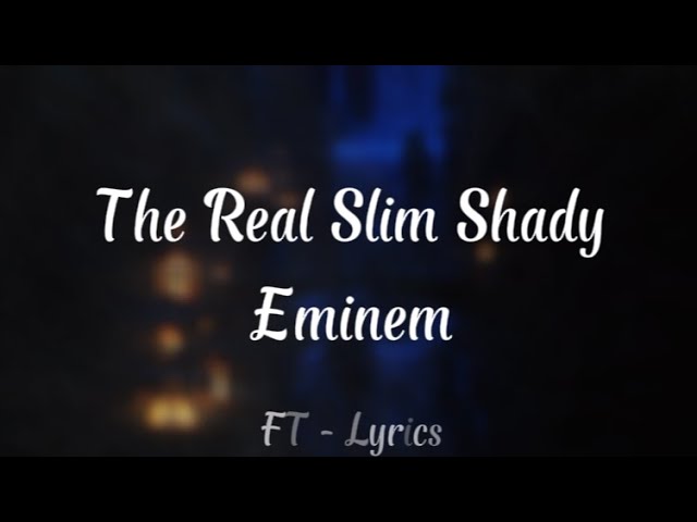 Eminem - The Real Slim Shady (Lyrics) 