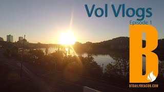 Good morning Vols! Vol Vlogs Episode 1, Tennessee Orientation 2017