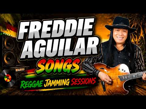 FREDDIE AGUILAR Songs Greatest Hits Reggae Jamming Session Relaxing OPM Love Songs 2026