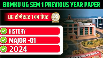 BBMKU UG SEMESTER 1 PREVIOUS YEAR PAPER 2024-28 | BBMKU UG SEM 1 MAJOR- 1 HISTORY PREVIOUS YEAR 2025