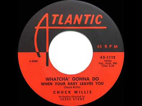 Chuck Willis  -  Whatcha’ Gonna Do When Your Baby Leaves You (1956)