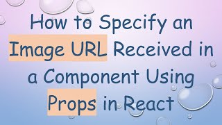 How to Specify an Image URL Received in a Component Using Props in React