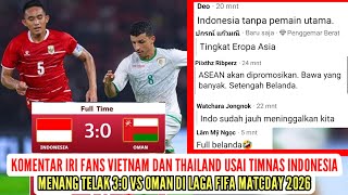 Komentar Iri Fans Thailand & Vietnam Usai Indonesia Menang 3:0 Vs Oman FIFA MATCDAY 2026
