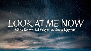 Chris Brown - Look At Me Now ( lyrics ) ft. Lil Wayne, Busta Rhymes