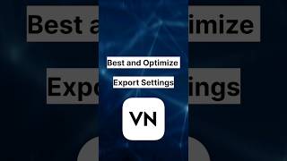 Best Export Settings in VN EDITOR for Instagram  and YouTube - Boost Your Video Quality #editing