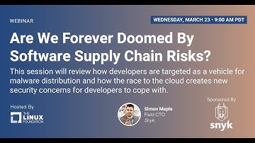 LF Live Webinar: Are We Forever Doomed By Software Supply Chain Risks?