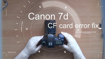 how to canon 7d cf card error fix