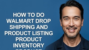 How to Do Walmart Drop Shipping and Product Listing Product Inventory Product - KevinHowTo