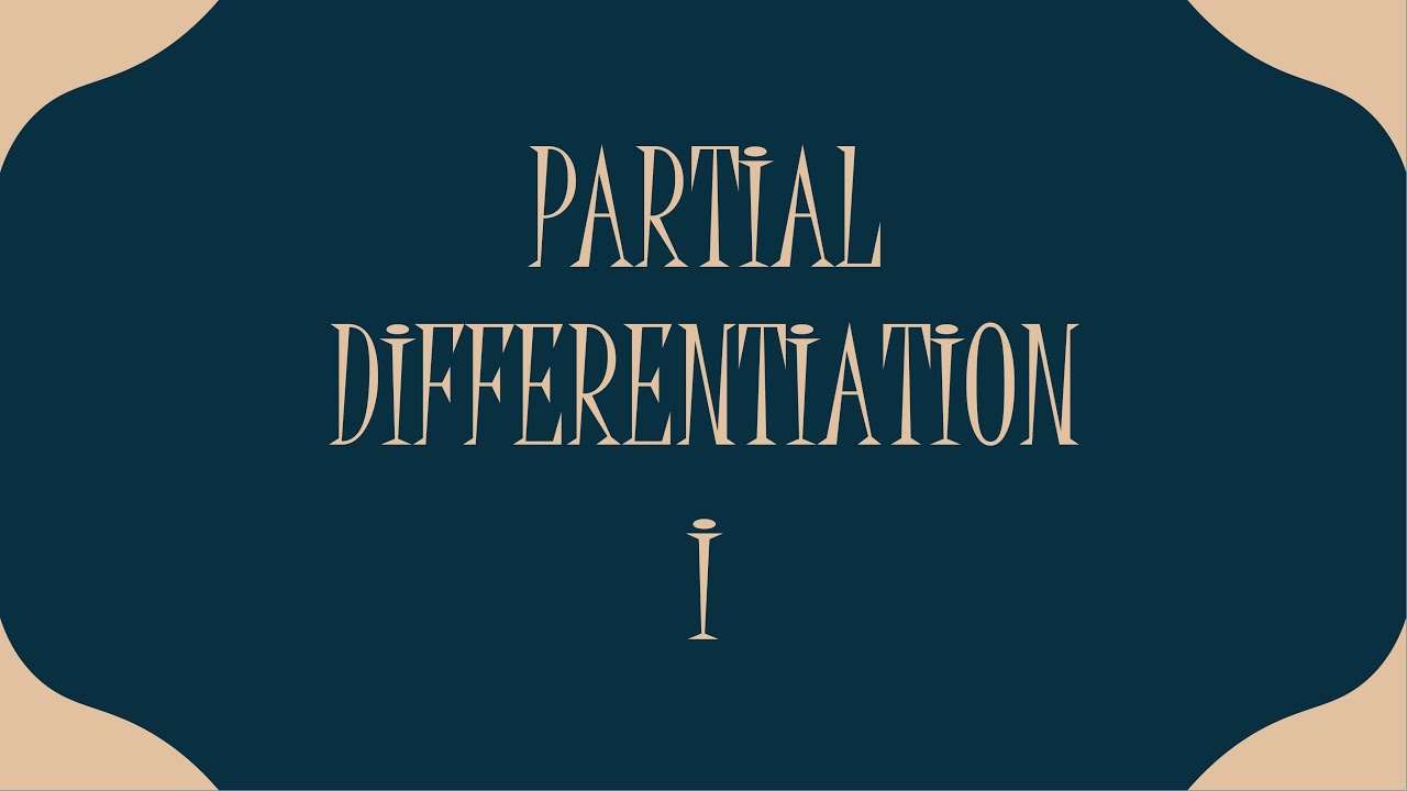 PARTIAL DIFFERENTIATION I - YouTube