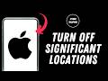 How to Turn Off Significant Locations on iPhone