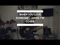 When You Love Someone - James TW (Cover) Oakley Orchard