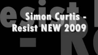 Simon Curtis   Resist 2009 ADZY UPLOAD