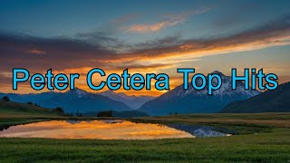 Peter Cetera Top Hits - Best of Peter Cetera Nonstop Playlist (HD - HQ) NO ADS