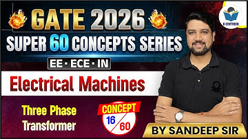 16/60 | Three Phase Transformer | Electrical Machines | GATE 2026 | Sandeep Sir | Gcentrick