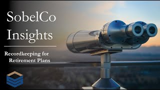 SobelCo Insights - Recordkeeping for Retirement Plans