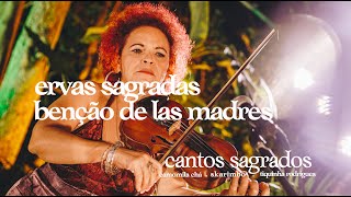 Video thumbnail of "Ervas Sagradas / Benção de Las Madres (Ao Vivo ECOPRAÇA) | Cantos Sagrados"