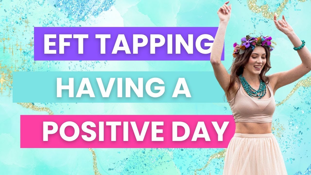EFT Tapping | Having A Positive Day - YouTube