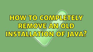 How to completely remove an old installation of java?